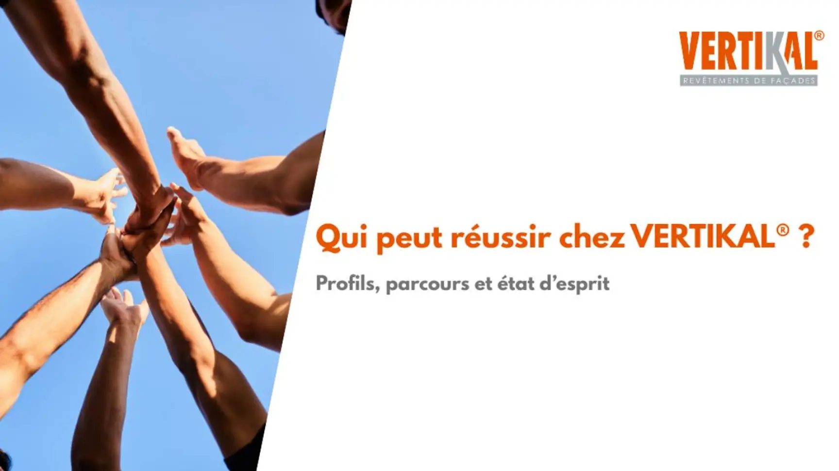 Qui peut réussir chez VERTIKAL® ? Profils, parcours et état d’esprit