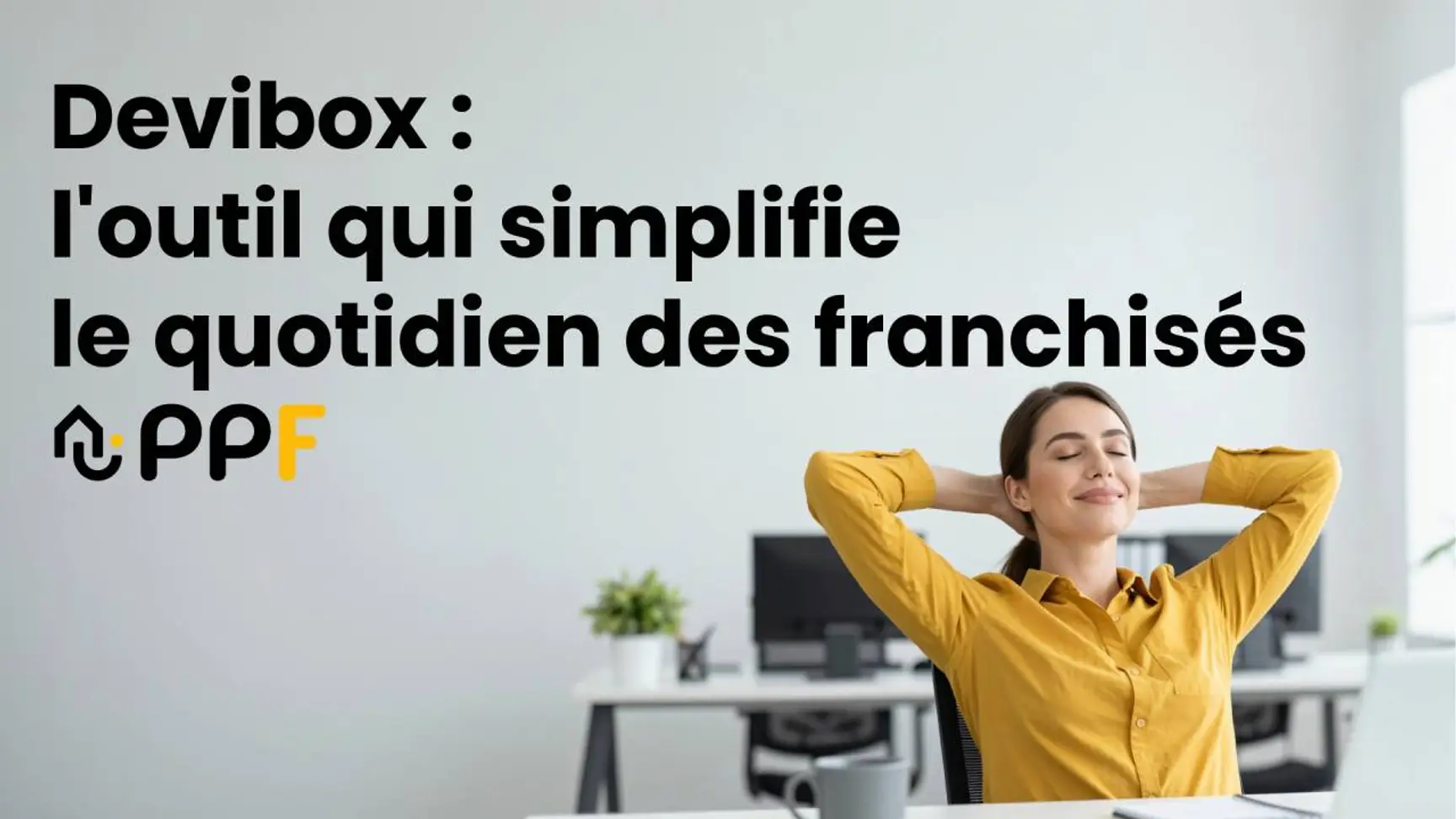 PPF : avec Devibox, les franchisés consacrent moins de temps aux devis et davantage à leur activité
