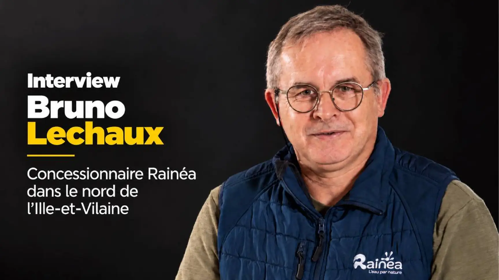 "J’ai choisi de rejoindre Rainéa pour pérenniser mon entreprise et poursuivre son développement", Bruno Lechaux, concessionnaire en Ille-et-Vilaine